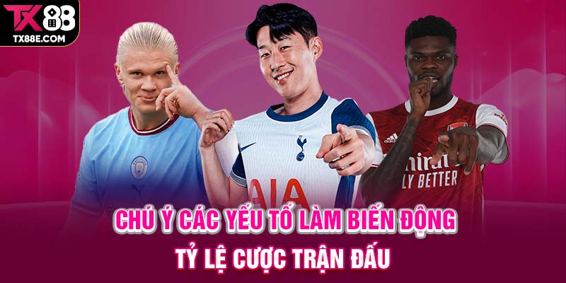 Chú ý các yếu tố làm biến động tỷ lệ cược trận đấu