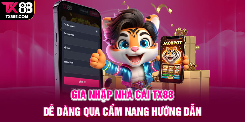 Gia nhập nhà cái TX88 dễ dàng qua cẩm nang hướng dẫn