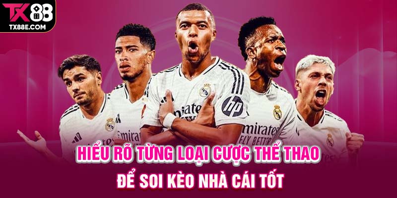 Hiểu rõ từng loại cược thể thao để soi kèo nhà cái tốt