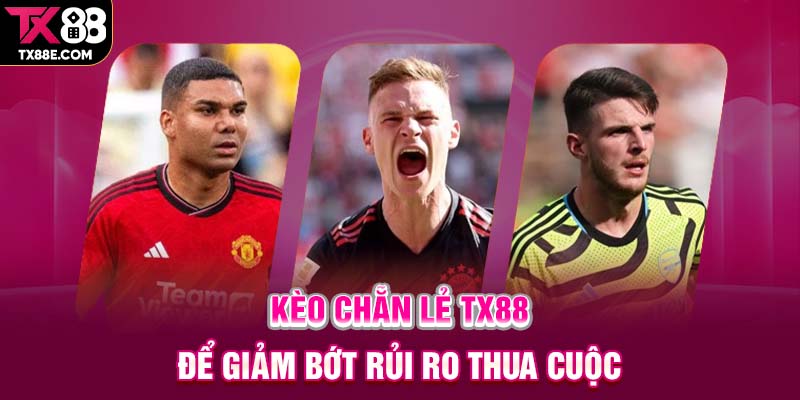 Kèo chẵn lẻ TX88 để giảm bớt rủi ro thua cuộc