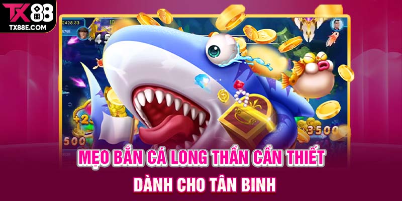 Mẹo bắn cá Long Thần cần thiết dành cho tân binh