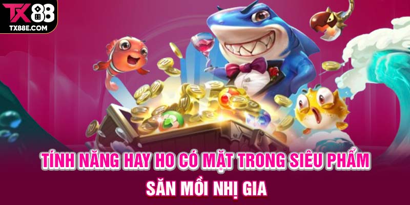 Tính năng hay ho có mặt trong siêu phẩm săn mồi Nhị gia